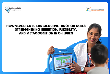 How-VergeTAB-Builds-Executive-Function-Skills-–-Strengthening-Inhibition-Flexibility-and-Metacognition-in-Children.